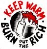 Keep warm, burn out the rich